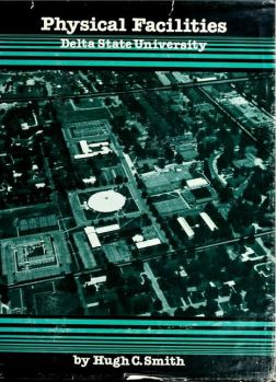 Cover, Physical Facilities: Delta State University. By Hugh C. Smith 1982